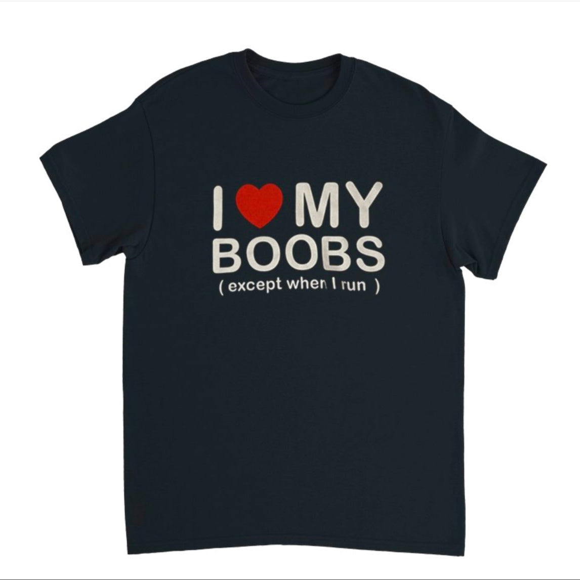 I ♥️ MY BOOBS (except when I run) T-Shirt schwarz