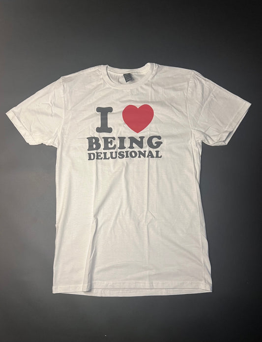 I ♥️ BEING DELUSIONAL T-Shirt weiß