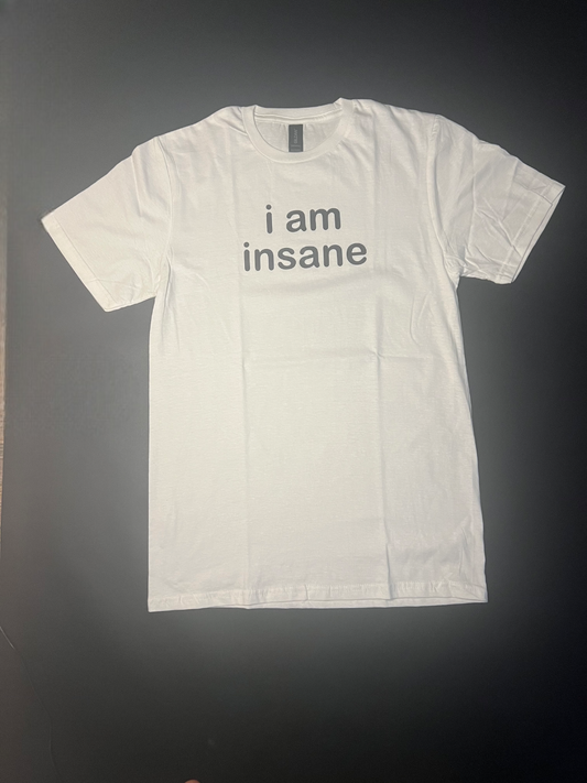 I am insane T-Shirt weiß