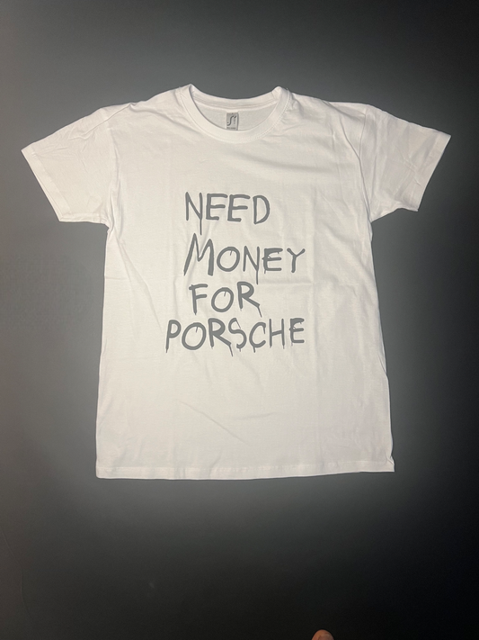 NEED MONEY FOR PORSCHE T-Shirt weiß